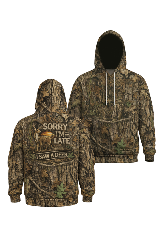 Everyday Hunter Hoodie - Sorry I’m Late I Saw A Deer – SD7K